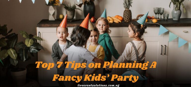 Top-7-Tips-on-Planning-A-Fancy-Kids-Party