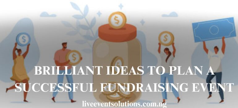 Brilliant Ideas to Plan a Successful Fundraising Event