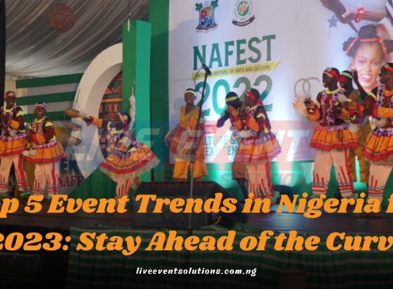 Top 5 Event Trends in Nigeria for 2023 Stay Ahead of the Curve