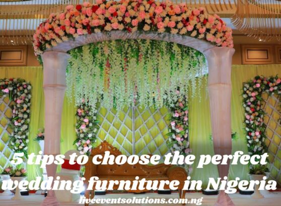 5 tips to choose the perfect wedding furniture in Nigeria