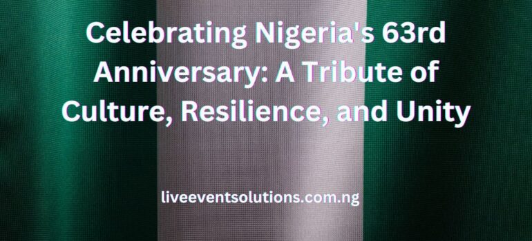 Celebrating Nigeria's 63rd Anniversary A Tribute of Culture, Resilience, and Unity