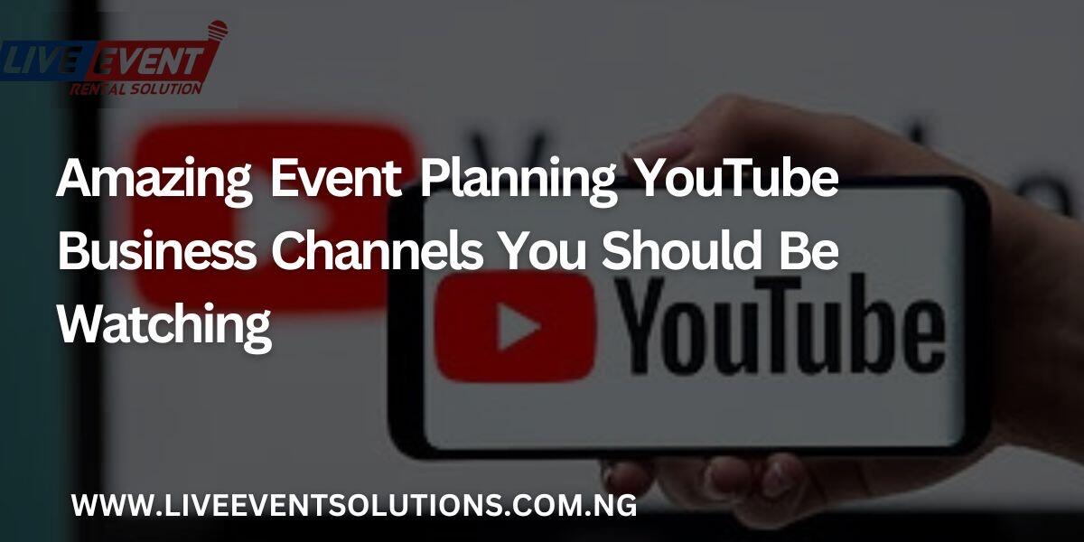 Amazing Event planning YouTube Business Channels You Should Be Watching