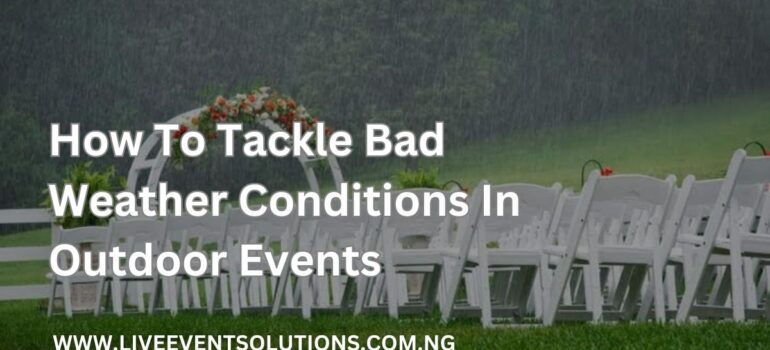 How To Tackle Bad weather Conditions In Outdoor Events