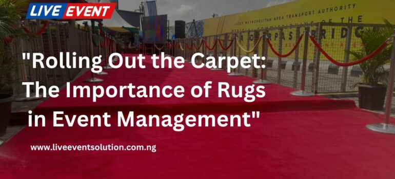Rolling Out the Carpet The Importance of Rugs in Event Management