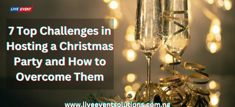 7 Top Challenges in Hosting a Christmas Party and How to Overcome Them