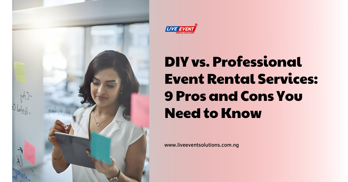 DIY vs. Professional Event Rental Services 9 Pros and Cons You Need to Know