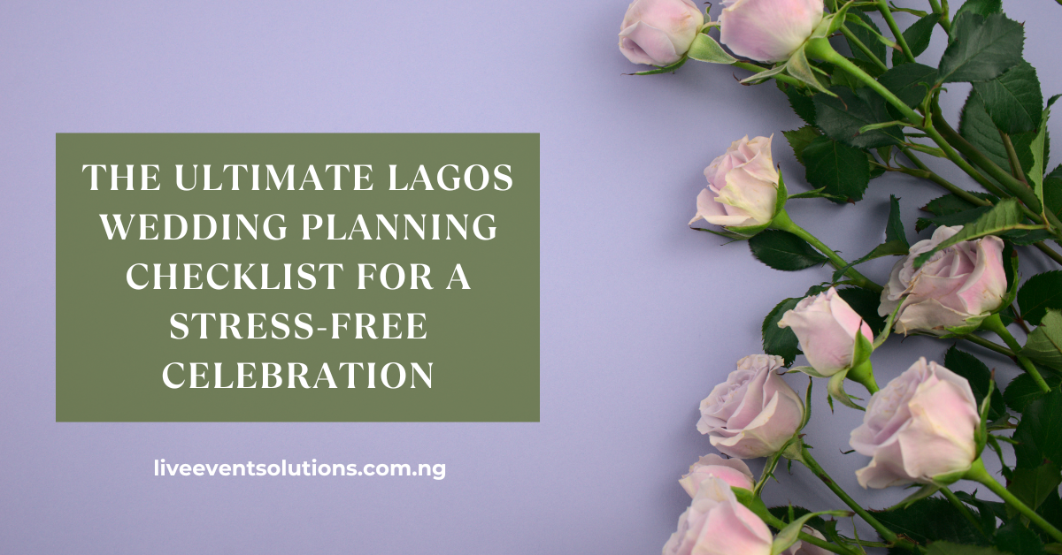 The Ultimate Lagos Wedding Planning Checklist for a Stress-Free Celebration